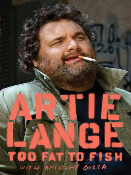 Title details for Too Fat to Fish by Artie Lange - Wait list